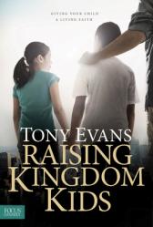  Raising Kingdom Kids: Giving Your Child a Living Faith 