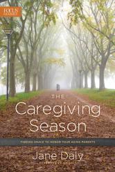  The Caregiving Season: Finding Grace to Honor Your Aging Parents 