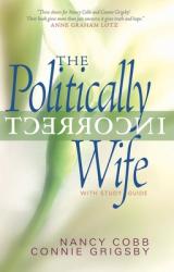  The Politically Incorrect Wife: With Study Guide 