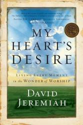  My Heart\'s Desire: Living Every Moment in the Wonder of Worship 