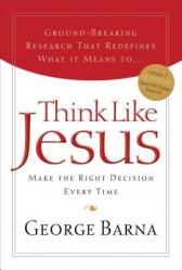  Think Like Jesus: Make the Right Decision Every Time 