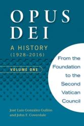  Opus Dei: A History (1928-2016), Volume One 