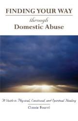  Through Domestic Abuse: A Guide to Physical, Emotional, and Spiritual Healing 