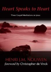  Heart Speaks to Heart: Three Gospel Meditations on Jesus 