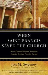  When Saint Francis Saved the Church 