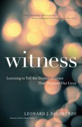  Witness: Learning to Tell the Stories of Grace That Illumine Our Lives 