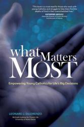  What Matters Most: Empowering Young Catholics for Life\'s Big Decisions 