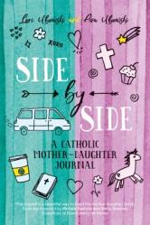  Side by Side: A Catholic Mother-Daughter Journal 