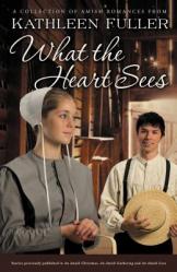  What the Heart Sees: A Collection of Amish Romances 