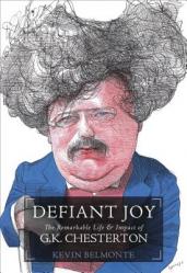  Defiant Joy: The Remarkable Life and Impact of G.K. Chesterton 