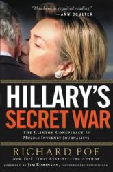  Hillary\'s Secret War: The Clinton Conspiracy to Muzzle Internet Journalists 