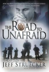  The Road to Unafraid: How the Army\'s Top Ranger Faced Fear and Found Courage Through 