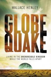  Globequake: Living in the Unshakeable Kingdom While the World Falls Apart 