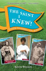  The Saint I Knew!: Exciting \"Encounters\" with Holiness 