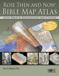  Rose Then and Now Bible Map Atlas: With Biblical Background and Culture 