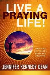  Live a Praying Life(r)! Trade Book: Open Your Life to God\'s Power and Provision 