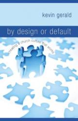  By Design or Default: Creating a Church Culture That Works 