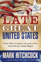  The Late Great United States: What Bible Prophecy Reveals about America\'s Last Days 