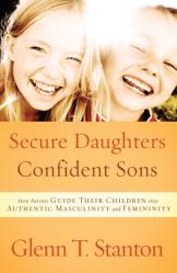  Secure Daughters, Confident Sons: How Parents Guide Their Children into Authentic Masculinity and Femininity 