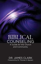  Biblical Counseling: A Guide for the Church and Community 