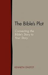  The Bible\'s Plot: Connecting the Bible\'s Story to Your Story 