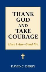  Thank God and Take Courage: Here I Am-Send Me 