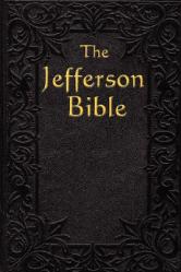  The Jefferson Bible: The Life and Morals of 