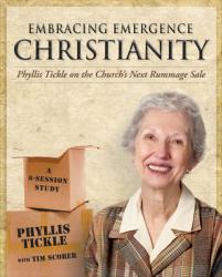  Embracing Emergence Christianity: Phyllis Tickle on the Church\'s Next Rummage Sale 