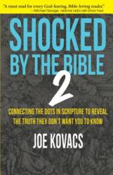  Shocked by the Bible 2: Connecting the Dots in Scripture to Reveal the Truth They Don\'t Want You to Know 