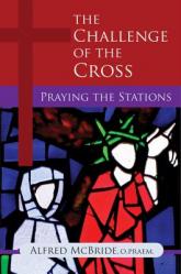  The Challenge of the Cross: Praying the Stations 