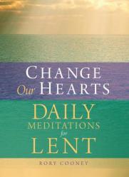  Change Our Hearts: Daily Meditations for Lent 