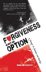  Forgiveness is Not an Option: A Journey to Freedom and Healing 