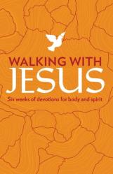  Walking with Jesus: Six Weeks of Devotions for Body and Spirit 