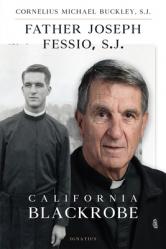  Father Joseph Fessio, S.J.: California Blackrobe 