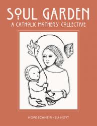  Soul Garden: A Catholic Mother\'s Collective 