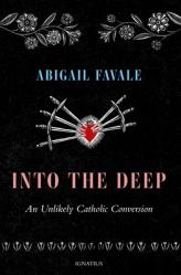  Into the Deep: An Unlikely Catholic Conversion 