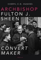  Archbishop Fulton J. Sheen: Convert Maker 