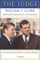  The Judge: William P. Clark, Ronald Reagan\'s Top Hand 