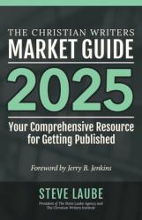  Christian Writers Market Guide - 2025 Edition 