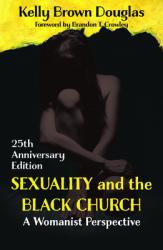  Sexuality and the Black Church: A Womanist Perspective 25th Anniversary Edition 