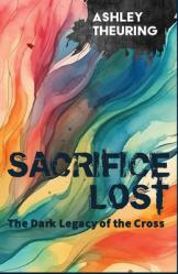  Sacrifice Lost: The Dark Legacy of the Cross 