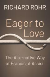  Eager to Love: The Alternative Way of Francis of Assisi 