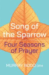  Song of the Sparrow: Four Seasons of Prayer 