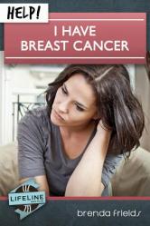  Help! I Have Breast Cancer 