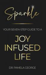  Sparkle: Your Seven Step Guide to a Joy-Infused Life [With Battery] 