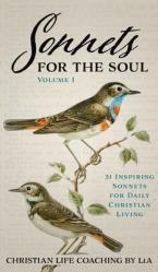  Sonnets For the Soul: 31 Inspiring Sonnets for Daily Christian Living., Volume I 