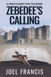  Zebedee\'s Calling: A Hero\'s Quest For The Word 