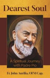  Dearest Soul: A Spiritual Journey with Padre Pio 