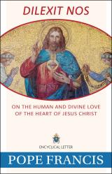  Dilexit Nos: On the Human and Divine Love of the Heart of Jesus Christ 