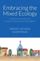  Embracing the Mixed Ecology: Inherited and New Forms of Christian Community Flourishing Together 